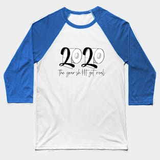 2020 - The Year Sh#t got real - Toilet Paper Baseball T-Shirt